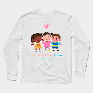 Love, Understanding, Acceptance: Autism Awareness Long Sleeve T-Shirt